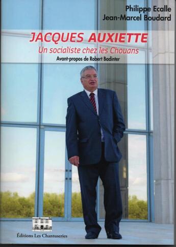 Couverture du livre « Jacques Auxiette ; un socialiste chez les Chouans » de Philippe Ecalle et Jean-Marcel Boudard aux éditions Les Chantuseries