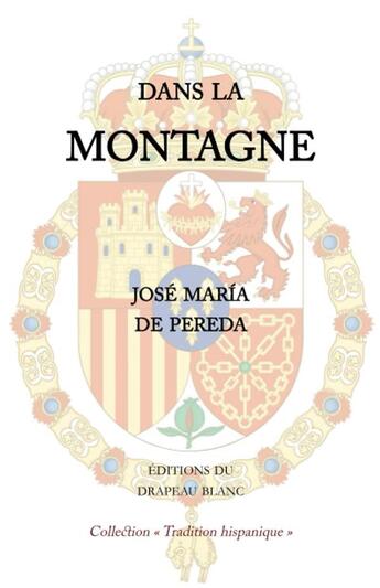 Couverture du livre « Dans la montagne » de Jose Maria De Pereda aux éditions Le Drapeau Blanc