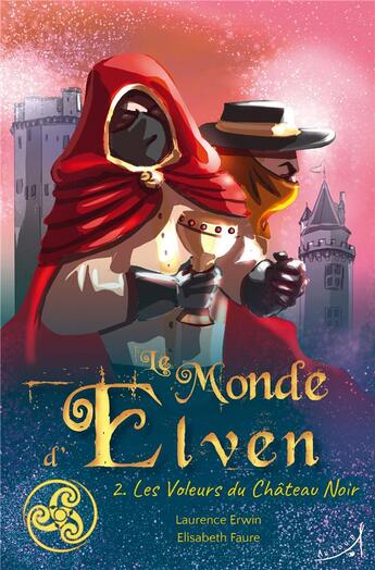 Couverture du livre « Le monde d'Elven Tome 2 : les voleurs du Château Noir » de Laurence Erwin et Brand Alexander et Elisabeth Faure aux éditions Au Loup