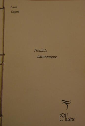 Couverture du livre « Tremble harmonique » de Lara Dopff aux éditions Phloeme