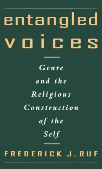 Couverture du livre « Entangled Voices: Genre and the Religious Construction of the Self » de Ruf Frederick J aux éditions Oxford University Press Usa