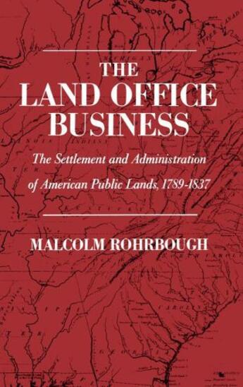 Couverture du livre « The Land Office Business: The Settlement and Administration of America » de Rohrbough Malcolm J aux éditions Oxford University Press Usa