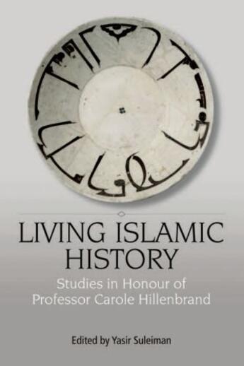 Couverture du livre « Living Islamic History: Studies in Honour of Professor Carole Hillenbr » de Yasir Suleiman aux éditions Edinburgh University Press