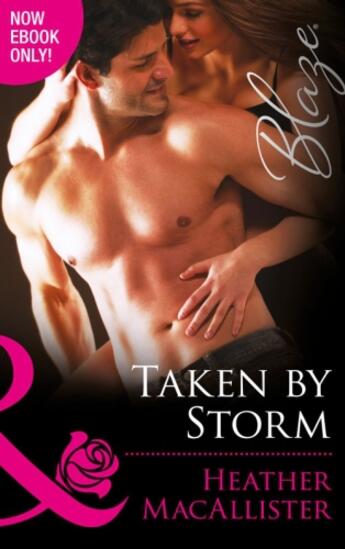 Couverture du livre « Taken by Storm (Mills & Boon Blaze) » de Heather Macallister aux éditions Mills & Boon Series