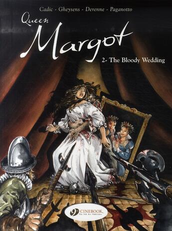 Couverture du livre « Queen Margot t.2 ; the bloody wedding » de Cadic et Gheysens et Deren aux éditions Cinebook