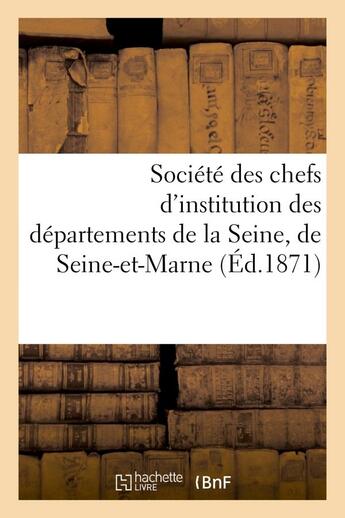 Couverture du livre « Societe des chefs d'institution des departements de la seine, de seine-et-marne et de seine-et-oise » de  aux éditions Hachette Bnf