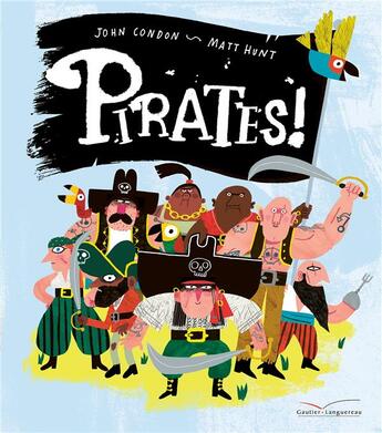 Couverture du livre « Pirates ! » de John Condon et Matt Hunt aux éditions Gautier Languereau