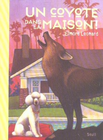 Couverture du livre « Un Coyote Dans La Maison » de Elmore Leonard aux éditions Seuil Jeunesse