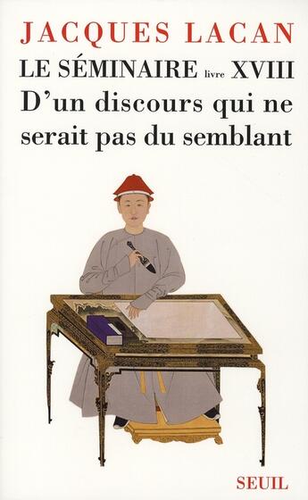 Couverture du livre « Le séminaire livre XVIII ; d'un discours qui ne serait pas du semblant » de Jacques Lacan aux éditions Seuil