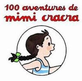 Couverture du livre « 100 aventures de Mimi Cracra » de Agnes Rosenstiehl aux éditions Seuil Jeunesse