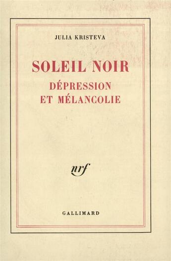 Couverture du livre « Soleil noir - depression et melancolie » de Julia Kristeva aux éditions Gallimard