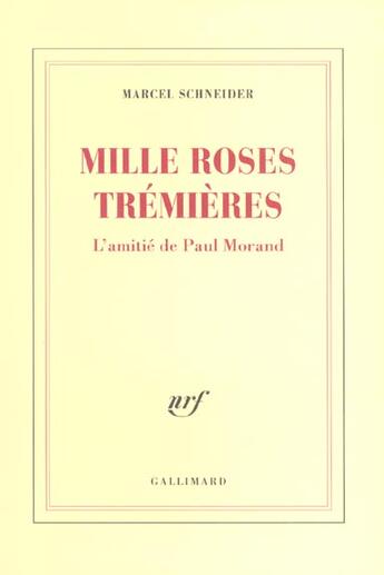 Couverture du livre « Mille roses trémières : L'amitié de Paul Morand » de Marcel Schneider aux éditions Gallimard