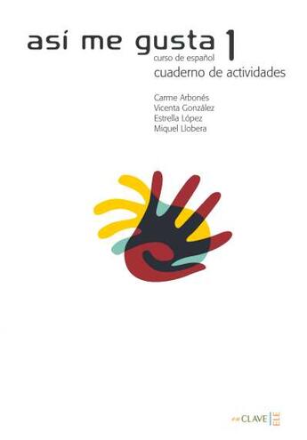 Couverture du livre « Asi Me Gusta ; Niveau 1 ; Actividades » de Carme Arbones aux éditions Cle International
