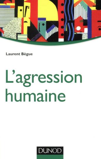 Couverture du livre « L'agression humaine » de Laurent Begue aux éditions Dunod