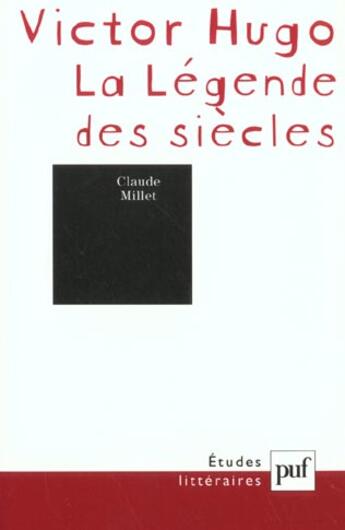 Couverture du livre « VIctor Hugo ; la légende des siècles (2e édition) » de Millet Claude aux éditions Puf