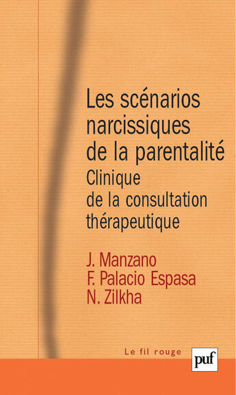 Couverture du livre « Les scenarios narcissiques de la parentalite (2e ed) - clinique de la consultation therapeutique » de Manzano Juan / Palac aux éditions Puf