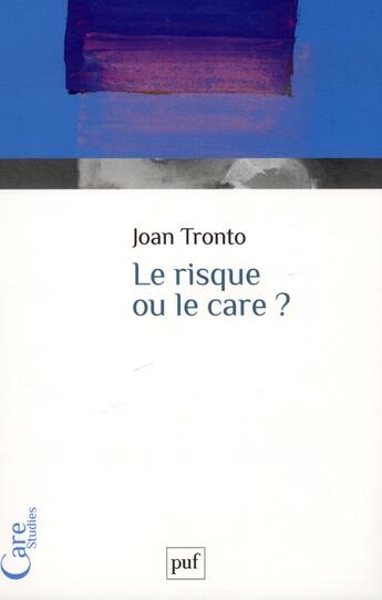 Couverture du livre « Le risque ou le care ? » de Joan Tronto aux éditions Puf