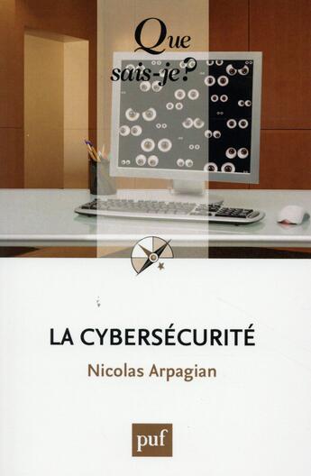 Couverture du livre « La cybersécurite (2e édition) » de Nicolas Arpagian aux éditions Que Sais-je ?