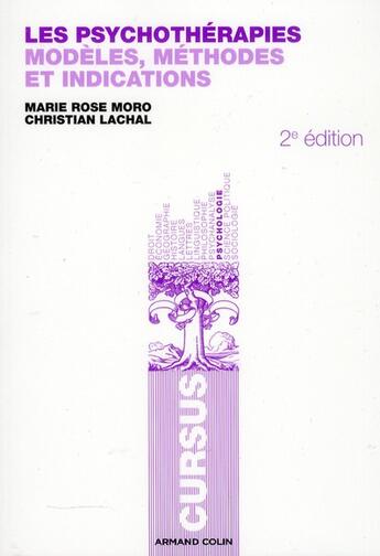 Couverture du livre « Les psychothérapies ; modèles, méthodes et indications (2e édition) » de Marie Rose Moro et Christian Lachal aux éditions Armand Colin