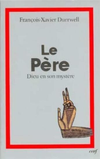 Couverture du livre « Le Père, Dieu en son mystère » de Durrwell Francois-Xa aux éditions Cerf