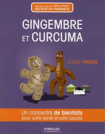 Couverture du livre « Gingembre et curcuma ; un concentré de bienfaits pour votre santé et votre beauté » de Claire Pinson aux éditions Eyrolles