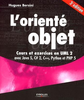 Couverture du livre « L'orienté objet ;cours et exercices en UML 2 (3e édition) » de Hugues Bersini aux éditions Eyrolles