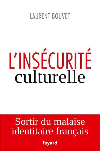 Couverture du livre « L'insécurité culturelle » de Laurent Bouvet aux éditions Fayard