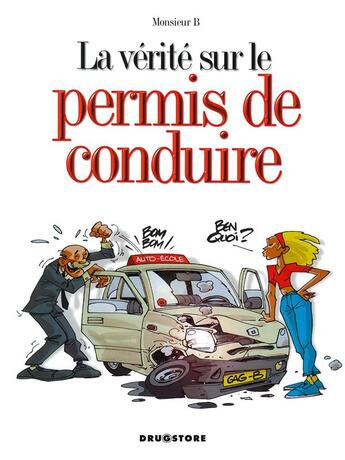 Couverture du livre « La vérité sur le permis de conduire » de Rodrigue et Monsieur B. aux éditions Drugstore