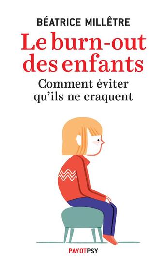 Couverture du livre « Le burn-out des enfants ; comment éviter qu'ils ne craquent » de Beatrice Milletre aux éditions Payot