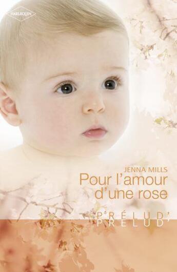 Couverture du livre « Pour l'amour d'une rose » de Jenna Mills aux éditions Harlequin