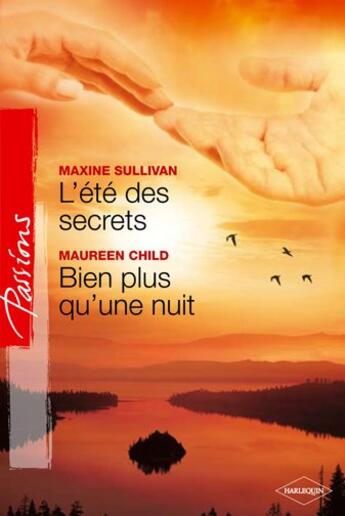 Couverture du livre « L'été des secrets ; bien plus qu'une nuit » de Maxine Sullivan et Maureen Child aux éditions Harlequin