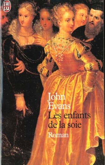 Couverture du livre « Enfants de la soie (les) » de John Evans aux éditions J'ai Lu