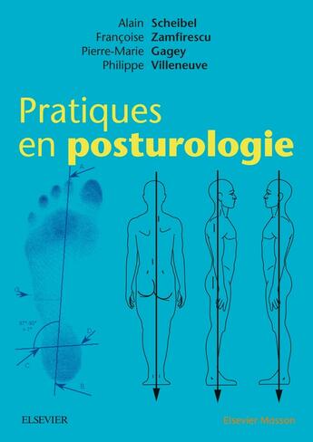 Couverture du livre « Pratiques en posturologie » de Philippe Villeneuve et Pierre-Marie Gagey et Alain Scheibel et Francoise Zamfirescu aux éditions Elsevier-masson