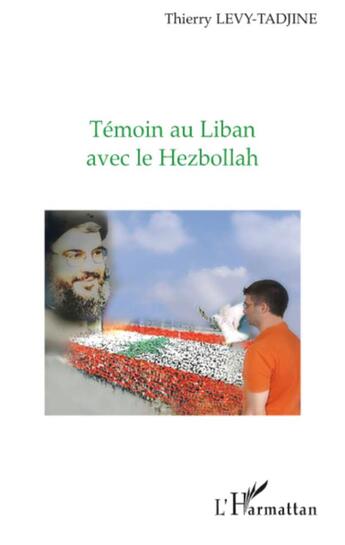 Couverture du livre « Témoin au Liban avec le Hezbollah » de Thierry Levy-Tadjine aux éditions L'harmattan