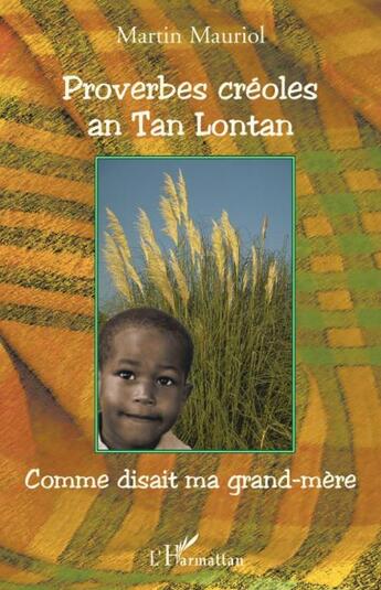 Couverture du livre « Proverbes créoles an tan lontan ; comme disait ma grand-mère » de Martn Mauriol aux éditions L'harmattan