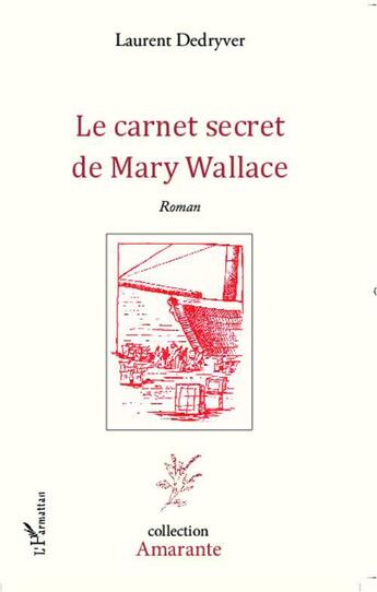 Couverture du livre « Le carnet secret de Mary Wallace » de Laurent Dedryver aux éditions L'harmattan