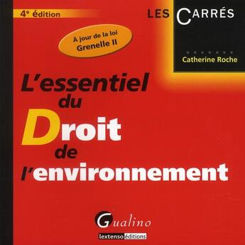 Couverture du livre « L'essentiel du droit de l'environnement (4e édition) » de Catherine Roche aux éditions Gualino