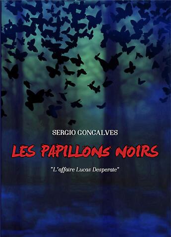 Couverture du livre « Les papillons noirs ; l'affaire Lucas Desperate » de Sergio Goncalves aux éditions Books On Demand