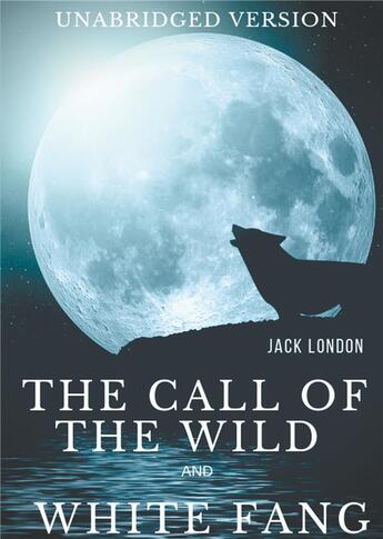 Couverture du livre « The call of the wild and white fang (unabridged version) - two jack london's adventures in the north » de Jack London aux éditions Books On Demand