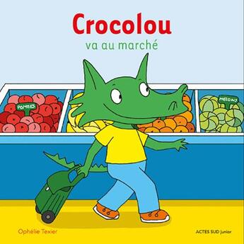 Couverture du livre « Crocolou va au marché » de Texier Ophélie aux éditions Actes Sud Jeunesse