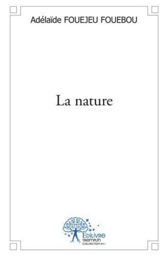 Couverture du livre « La nature » de Fouejeu Fouebou A. aux éditions Edilivre