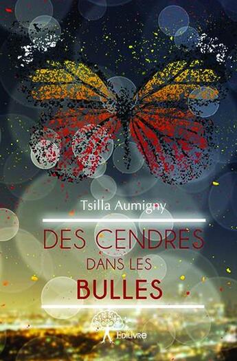 Couverture du livre « Des cendres dans les bulles » de Tsilla Aumigny aux éditions Edilivre
