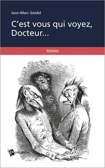 Couverture du livre « C'est vous qui voyez, docteur... » de Geidel Jean Marc aux éditions Publibook