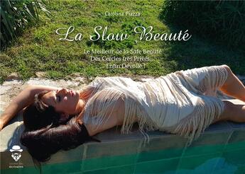 Couverture du livre « La slow beauté ; le meilleur de la safe beauté » de Carolina Piazza aux éditions Societe Des Ecrivains