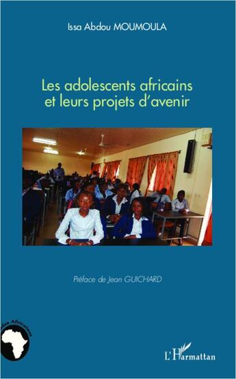 Couverture du livre « Les adolescents africains et leurs projets d'avenir » de Issa Abdou Moumoula aux éditions L'harmattan