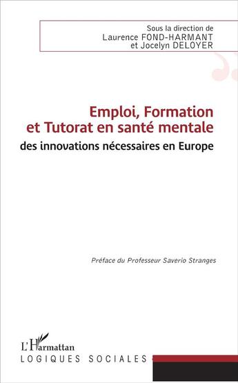 Couverture du livre « Emploi, formation et tutorat en santé mentale ; des innovations necessaires en Europe » de Laurence Fond-Harmant et Jocelyne Deloyer aux éditions L'harmattan