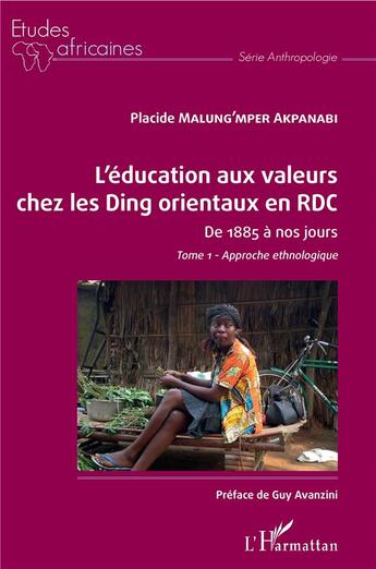 Couverture du livre « L'éducation aux valeurs chez les Ding orientaux en RDC t.1 ; de 1885 à nos jours, approche ethnologique » de Malung'Mper Akpanabi aux éditions L'harmattan