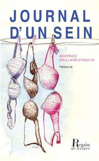 Couverture du livre « Journal d'un sein » de Beatrice Maillard-Chaulin aux éditions Regain De Lecture