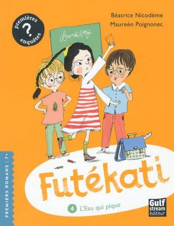 Couverture du livre « Futékati Tome 4 : l'eau qui pique » de Beatrice Nicodeme et Maureen Poignonec aux éditions Gulf Stream