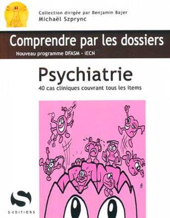 Couverture du livre « Psychiatrie - 40 cas cliniques avec tous les items du programme dfasm » de Szprync aux éditions S-editions